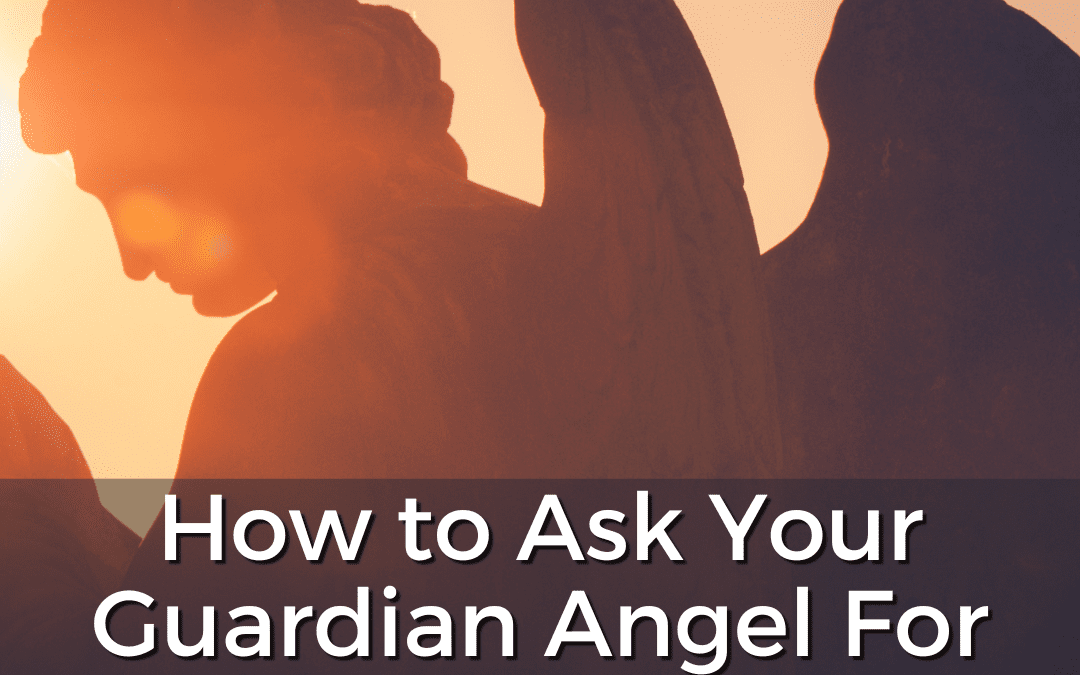 How to Ask Your Guardian Angel for Help