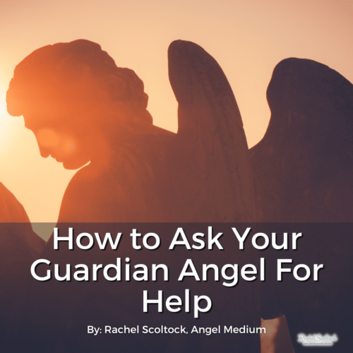 how to ask your guardian angel for help by Angel medium Rachel Scoltock