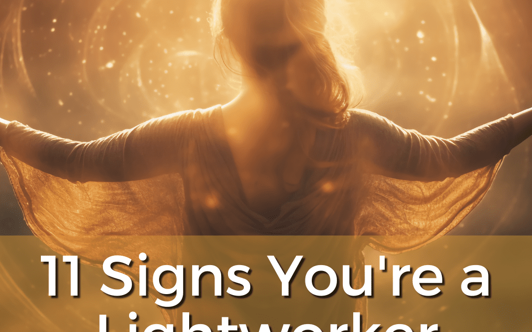 11 Signs You are a Lightworker
