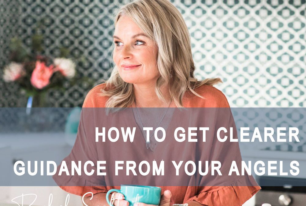 How to Get Clearer Guidance From Your Angels