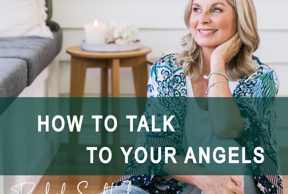 How To Talk To Your Angels (and Create a Profound Connection)