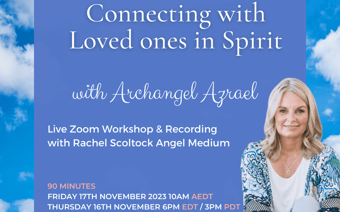 Connect with Your Loved ones in Spirit with Archangel Azrael